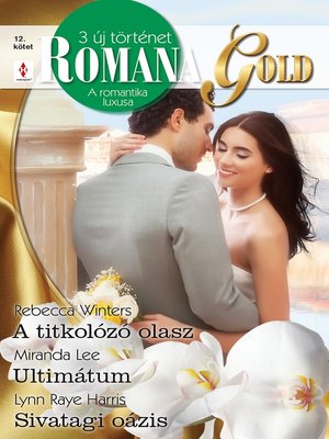 cover image of Romana Gold 12. kötet--A titkolózó olasz, Ultimátum, Sivatagi oázis